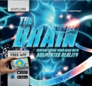 Image for The brain  : venture inside your head with augmented reality
