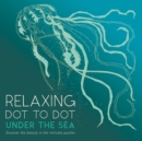 Image for Relaxing Dot to Dot: Under the Sea