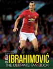 Image for Zlatan Ibrahimovic Ultimate Fan Book