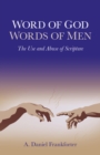Image for Word of God, Words of Men: The Use and Abuse of Scripture