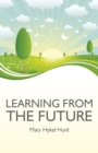 Image for Learning from the future: how to use your future to improve your present