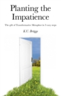 Image for Planting the Impatience: The Gift of Transformative Metaphor in Three Easy Steps