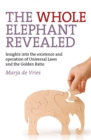 Image for The whole elephant revealed: insights into the existence and operation of Universal Laws and the Golden Ratio