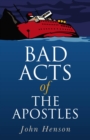 Image for Bad acts of the apostles