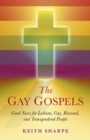 Image for The Gay Gospels: Good News for Lgbt People