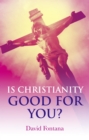 Image for Is Christianity good for you?