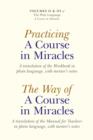 Image for Practicing A course in miracles: a translation of the Workbook in plain language, with mentor&#39;s notes ; The way of A course in miracles : a translation of the Manual for Teachers in plain language, with mentor&#39;s notes : v. 2 &amp; 3