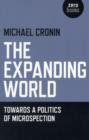 Image for Expanding World, The – Towards a Politics of Microspection