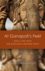 Image for At Ganapati&#39;s feet: daily life with the elephant-headed deity