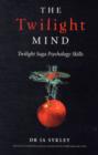 Image for The Twilight mind  : Twilight saga psychology skills