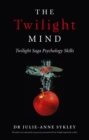 Image for The Twilight mind: Twilight saga psychology skills