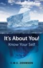 Image for It&#39;s about you!: (Know your self)