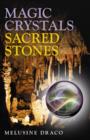 Image for Magic crystals, sacred stones: the magical lore of crystals, minerals and gemstones