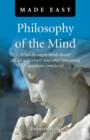 Image for Philosophy of the mind made easy: what do angels think about? Is God a deceiver? And other interesting questions considered