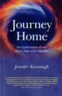 Image for Journey home  : an exploration of our inner and outer identity
