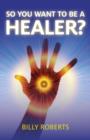 Image for So You Want To be A Healer?