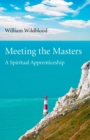 Image for Meeting the masters: a spiritual apprenticeship