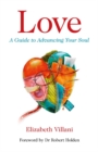 Image for Love: a guide to advancing your soul