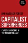 Image for Capitalist superheroes  : caped crusaders in the neoliberal age