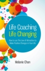 Image for Life coaching - life changing: how to use the law of attraction to make positive changes in your life