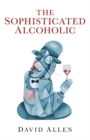Image for The sophisticated alcoholic