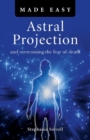 Image for Astral projection made easy: and overcoming fear of death
