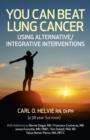 Image for You can beat lung cancer: using alternative / integrative interventions