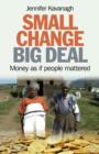 Image for Small Change, Big Deal – Money as if people mattered