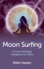 Image for Moon surfing: a lunar astrology handbook for teens