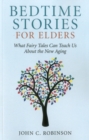 Image for Bedtime stories for elders: what fairy tales can teach us about the new aging