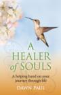 Image for A healer of souls  : a helping hand on your journey through life