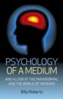 Image for Psychology of a medium, and a look at the paranormal and the world of mediums