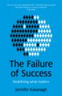 Image for The failure of success: redefining what matters