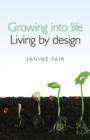 Image for Growing into life: living by design