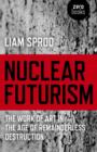 Image for Nuclear futurism: the work of art in the age of remainderless destruction