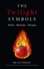 Image for The Twilight symbols  : motifs, meanings, messages