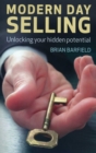 Image for Modern-day selling: the keys to unlocking your hidden potential and reconnecting you with your customers