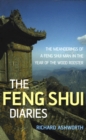 Image for The feng shui diaries: a year in the life of a feng shui man, or, Which way is up? being the meanderings of a feng shui man in the year of the wood rooster