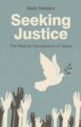 Image for Seeking justice: the radical compassion of Jesus