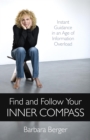 Image for Find and follow your inner compass: instant guidance in an age of information overload