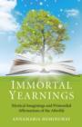 Image for Immortal yearnings: mystical imaginings and primordial affirmations of the afterlife