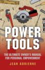 Image for Power tools: the ultimate owner&#39;s manual for personal empowerment