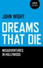 Image for Dreams that die: misadventures in Hollywood