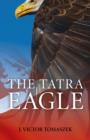 Image for The tatra eagle =: (Tatrzanski-orzel)