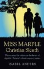 Image for Miss Marple: Christian Sleuth - The woman for others at the heart of Agatha Christie`s classic mystery series