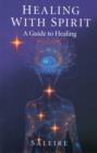 Image for Healing with Spirit - A Guide to Healing