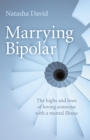 Image for Marrying bipolar: the highs and lows of loving someone with a mental illness