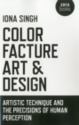 Image for Color, facture, art and design: artistic technique and the precisions of human perception