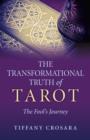 Image for Transformational Truth of Tarot, The - The Fool`s Journey - How To Journey with the Tarot for Transformational Truth