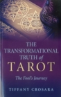 Image for The transformational truth of tarot: the fool&#39;s journey